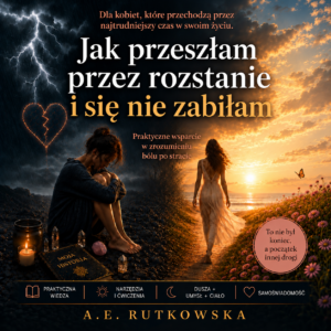 Jak przeszłam przez rozstanie i się nie zabiłam
